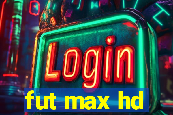 fut max hd